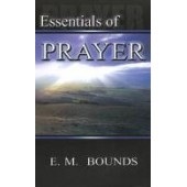 Essentials of Prayer by  Edward M. Bounds